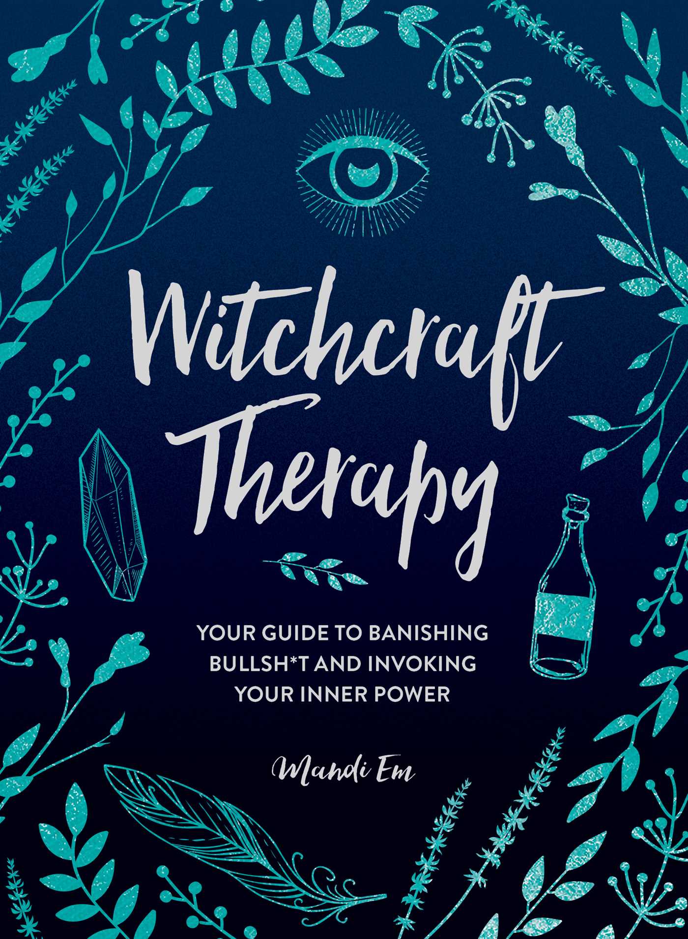 Witchcraft Therapy - Your Guide to Banishing Bullsh*t and Invoking Your Inner Power